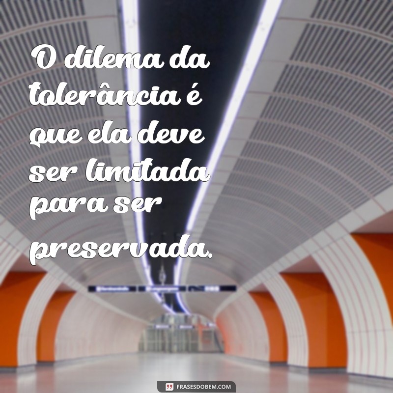 O Que é o Paradoxo da Tolerância e Por Que É Importante Entendê-lo? 