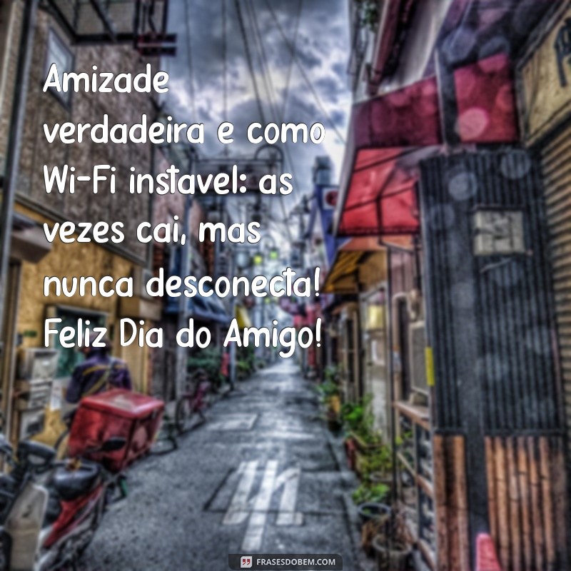 Feliz Dia do Amigo: Mensagens Engraçadas para Celebrar com Humor 