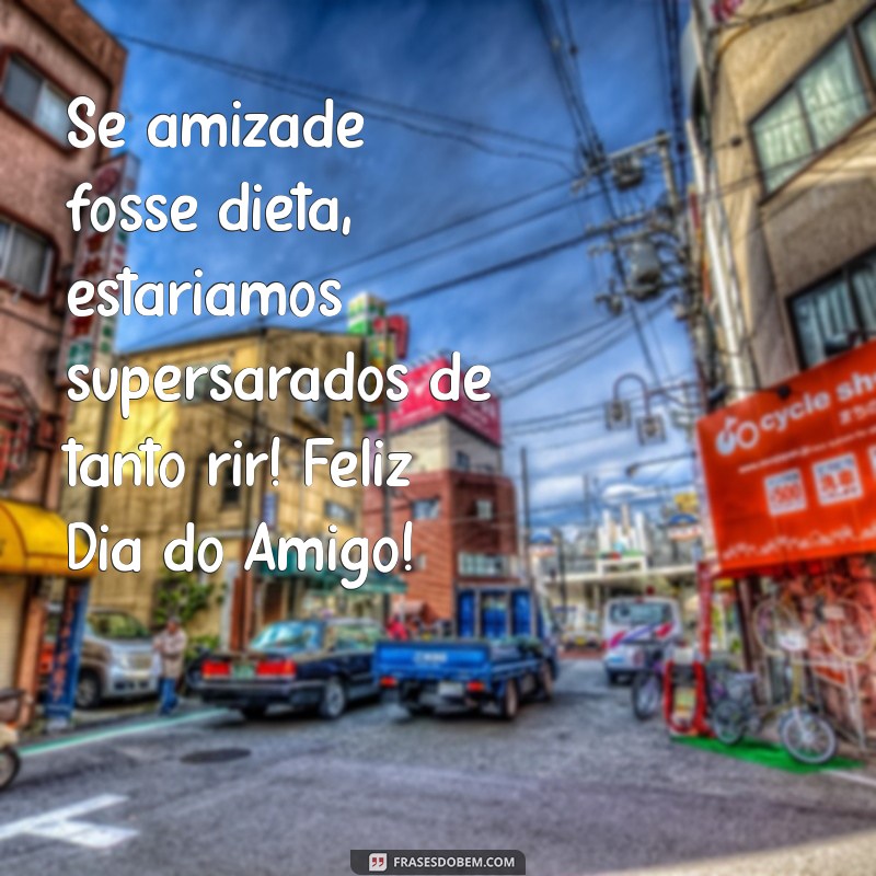 Feliz Dia do Amigo: Mensagens Engraçadas para Celebrar com Humor 