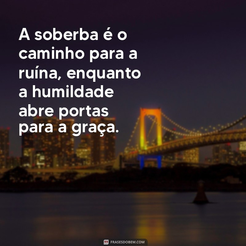 Sabedoria Bíblica: Lições de Provérbios 16:18-19 sobre Orgulho e Humildade 