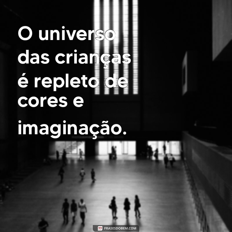 Frases Inspiradoras para Celebrar o Dia das Crianças 