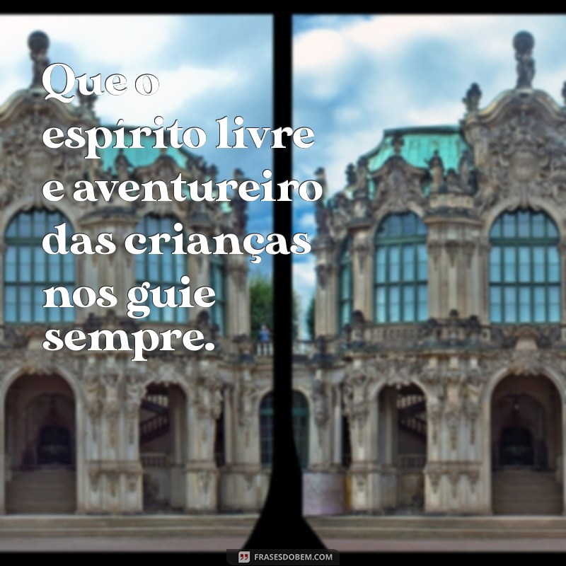 Frases Inspiradoras para Celebrar o Dia das Crianças 