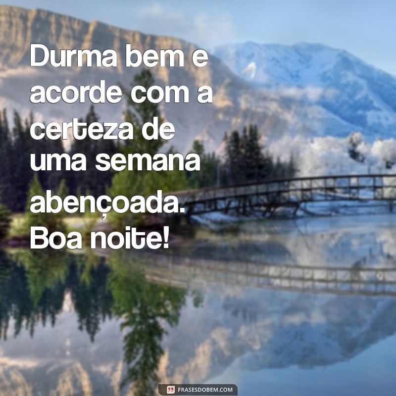 Boa Noite e Feliz Semana: Mensagens Inspiradoras para Começar Bem 