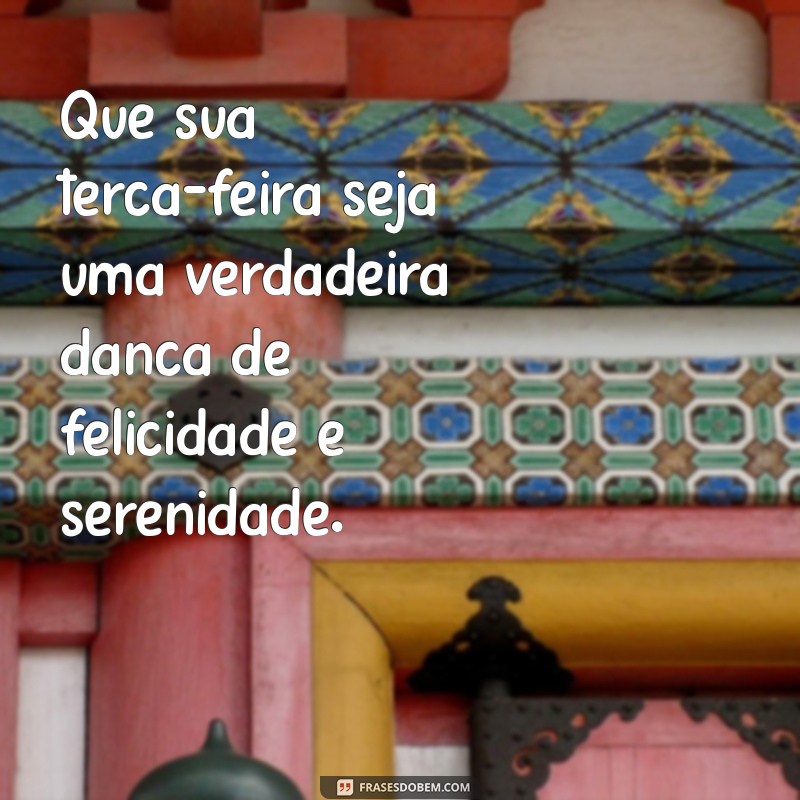 Mensagens Inspiradoras para Ter uma Ótima Terça-Feira 