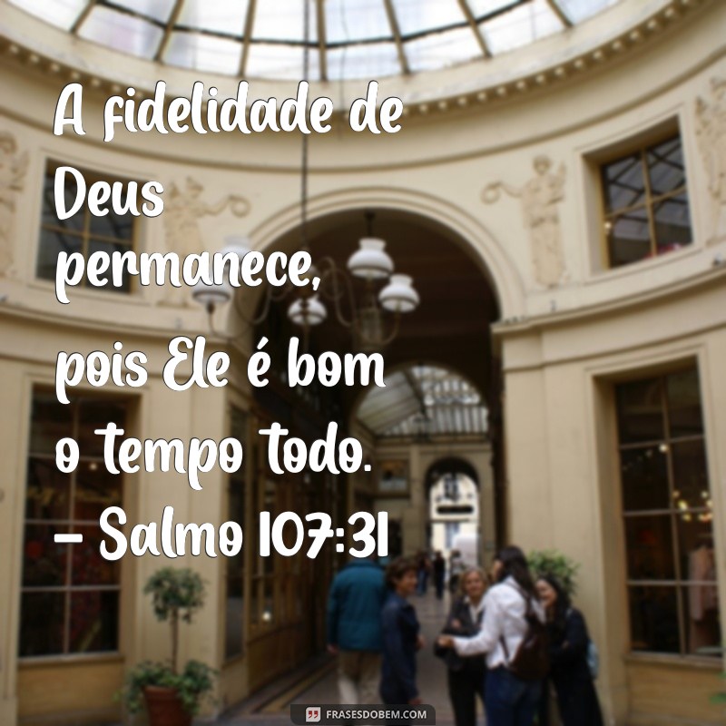 Descubra a Bondade de Deus: Salmo 107 Explicado 