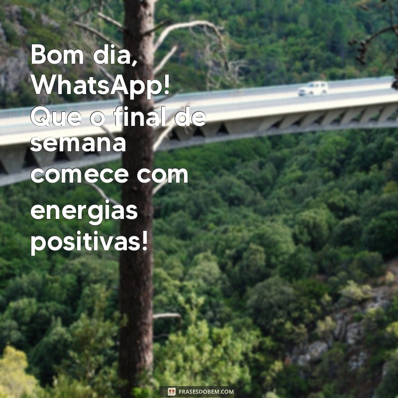 Mensagens Inspiradoras de Bom Dia para Sábado no WhatsApp 