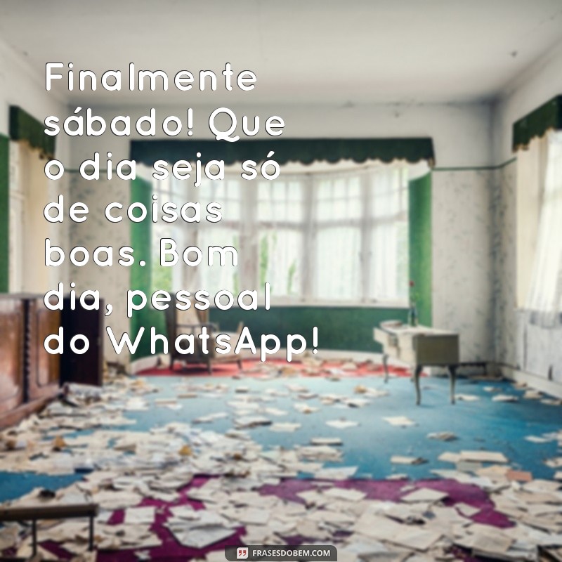 Mensagens Inspiradoras de Bom Dia para Sábado no WhatsApp 