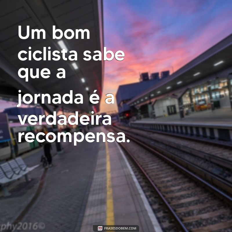 Frases Inspiradoras para Amantes de Bicicleta: Pedale com Motivação 