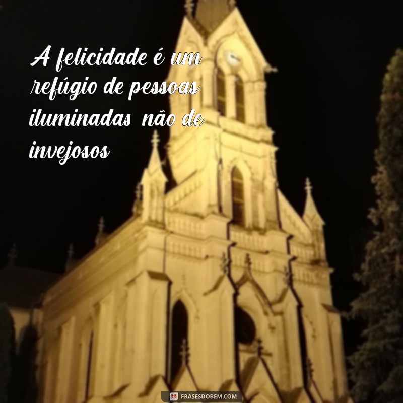 Como Lidar com Pessoas Invejosas: Mensagens e Dicas Poderosas 