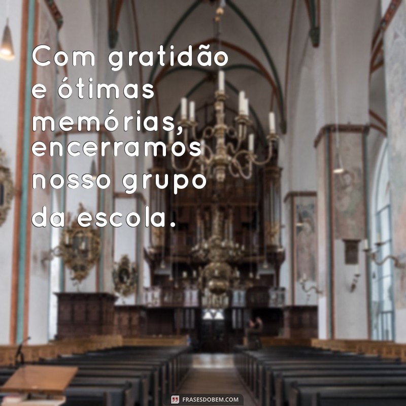 Como Encerrar com Sucesso um Grupo de WhatsApp Escolar: Mensagem de Despedida 