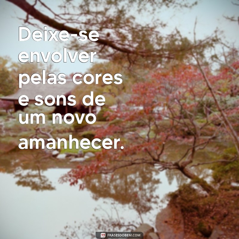 Mensagens Inspiradoras de Amanhecer para Começar Bem o Dia 