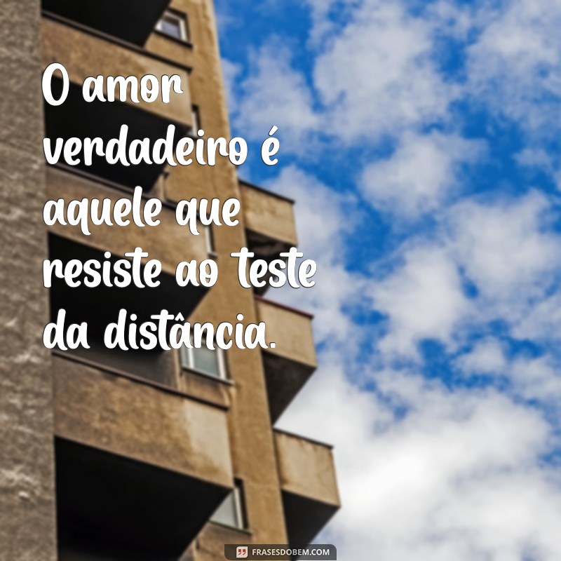 Frases Inspiradoras para Superar a Distância no Amor 