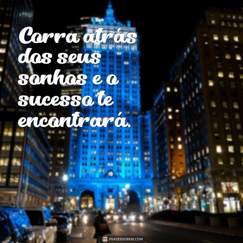 Frases Motivacionais Inspiradoras para Alcançar o Sucesso 