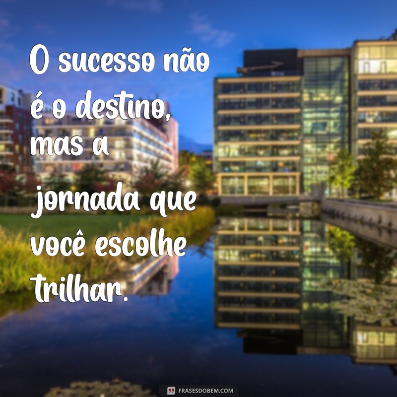 Frases Motivacionais Inspiradoras para Alcançar o Sucesso 