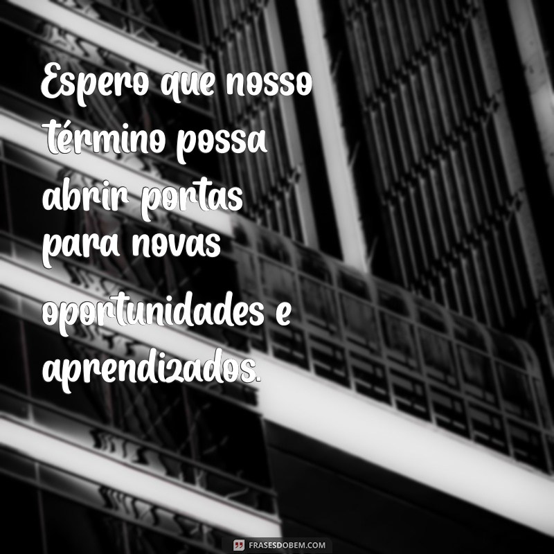 Mensagens de Fim de Relacionamento: Como Expressar Seus Sentimentos 