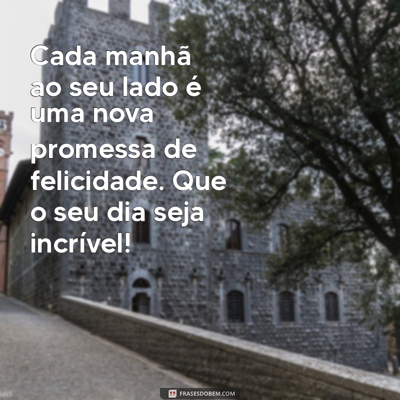 Mensagens de Bom Dia para Encantar Seu Amor: Inspire-se e Surpreenda 