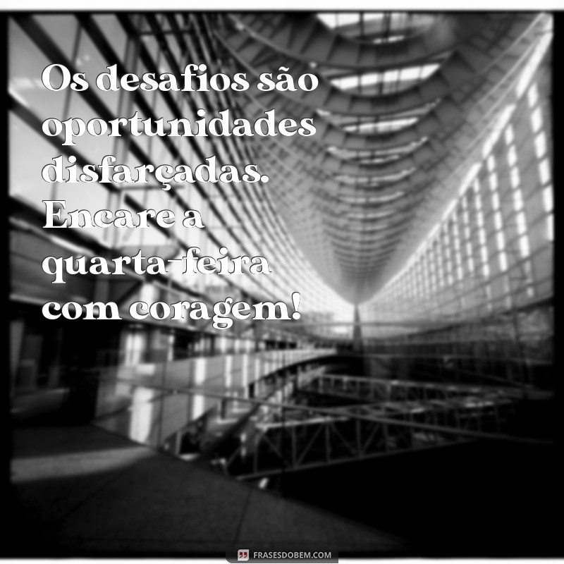 Frases Motivacionais para Quarta-Feira: Inspire-se e Energize sua Semana! 