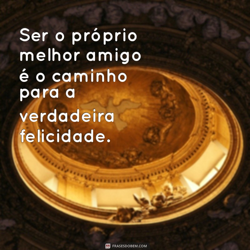 Descubra a Arte de Curtir Sua Própria Companhia: Frases Inspiradoras 