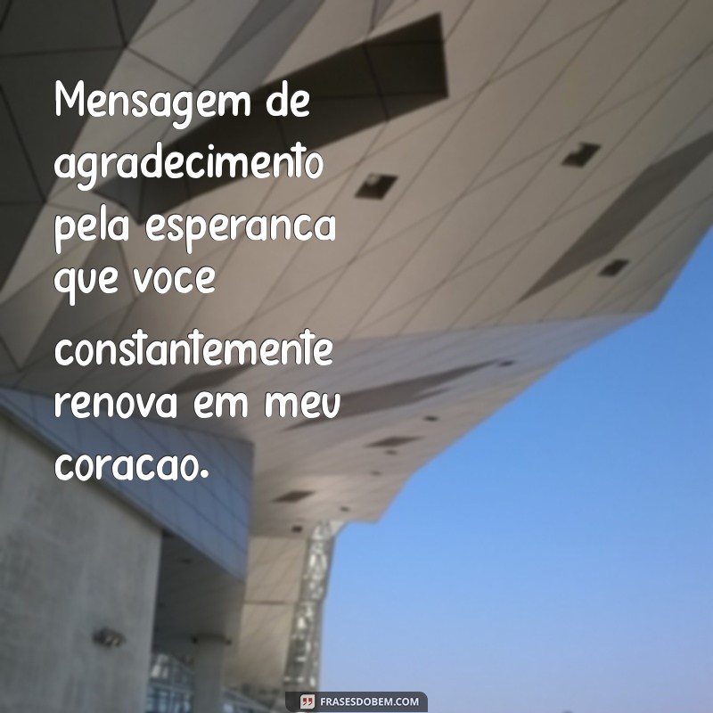 Mensagem de Agradecimento: Expresse Sua Gratidão de Forma Impactante 