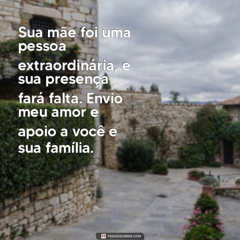 Como Confortar um Amigo: Mensagens de Condolências pela Perda da Mãe 