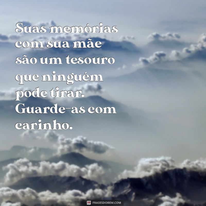 Como Confortar um Amigo: Mensagens de Condolências pela Perda da Mãe 