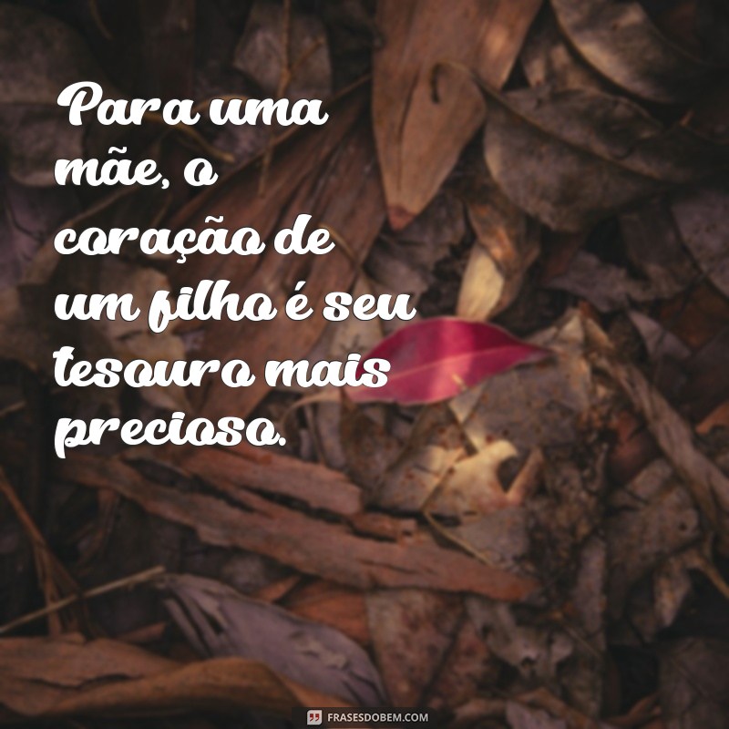 23 Frases Emocionantes para Celebrar o Amor de Mãe 