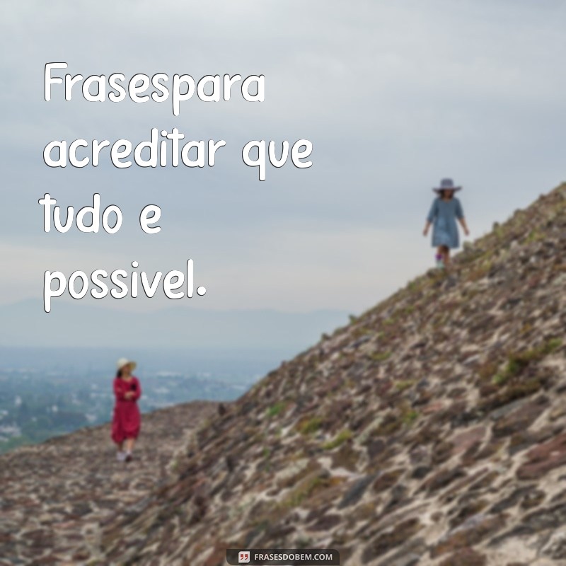 Frases Inspiradoras para Transformar Seu Dia 