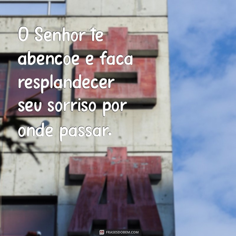 Descubra o Significado e o Poder da Bênção: O Senhor Te Abençoe e Faça Resplandecer 