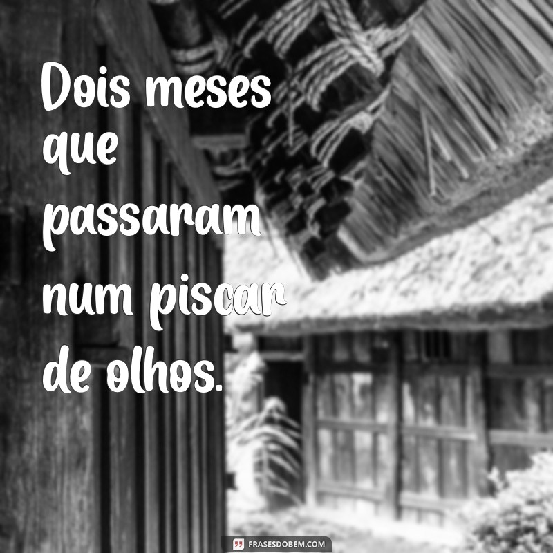 Frases Inspiradoras para Celebrar 2 Meses de Nascimento no Estilo Tumblr 