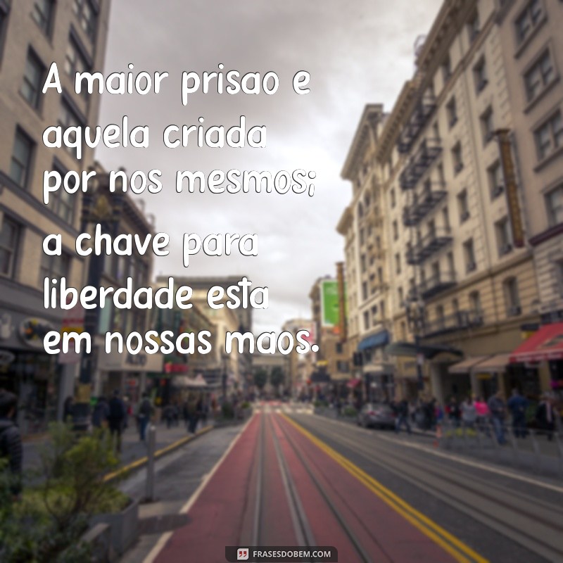 50 Frases Inspiradoras de Liberdade para Transformar Sua Vida 