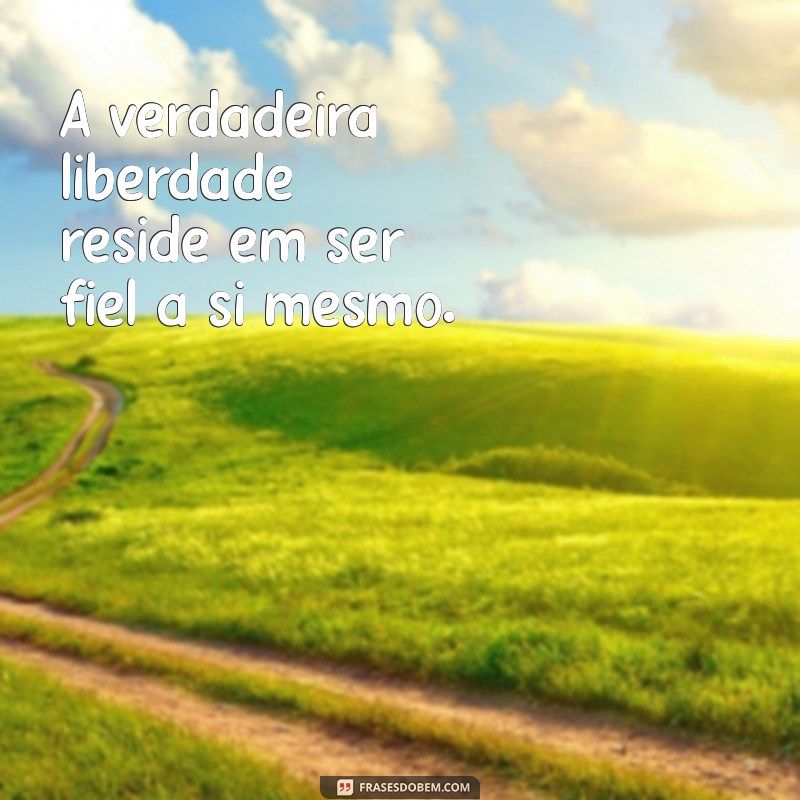 50 Frases Inspiradoras de Liberdade para Transformar Sua Vida 