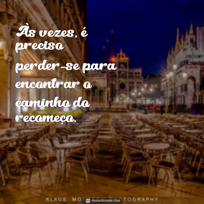 Frases Inspiradoras para Novos Recomeços: Encontre Motivação e Esperança 