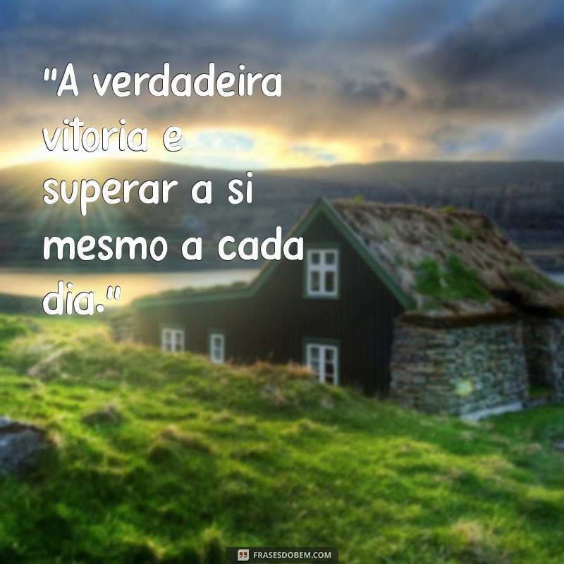 frases de vitória é superação 