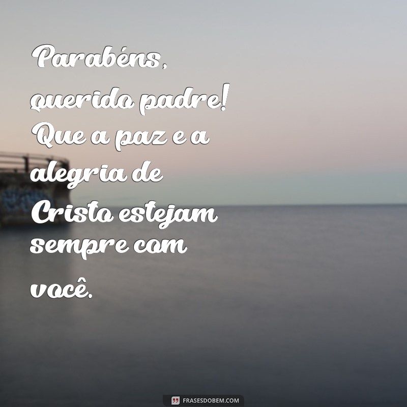 Mensagens Inspiradoras de Parabéns para Padres: Celebre com Amor e Gratidão 