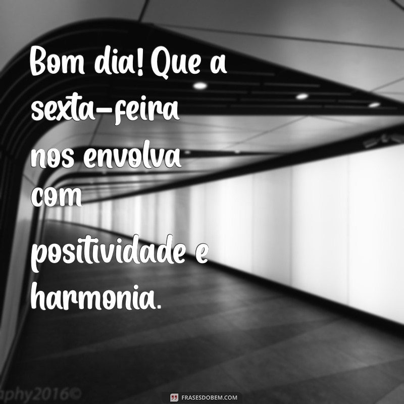 Comece Sua Sexta-Feira com Energias Positivas: Dicas para um Bom Dia 