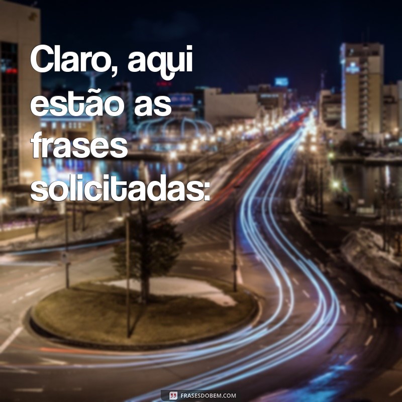 palavra bíblia hoje Claro, aqui estão as frases solicitadas: