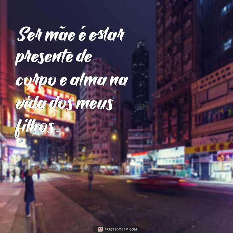 Frases Inspiradoras para Celebrar a Alegria de Ser Mãe 