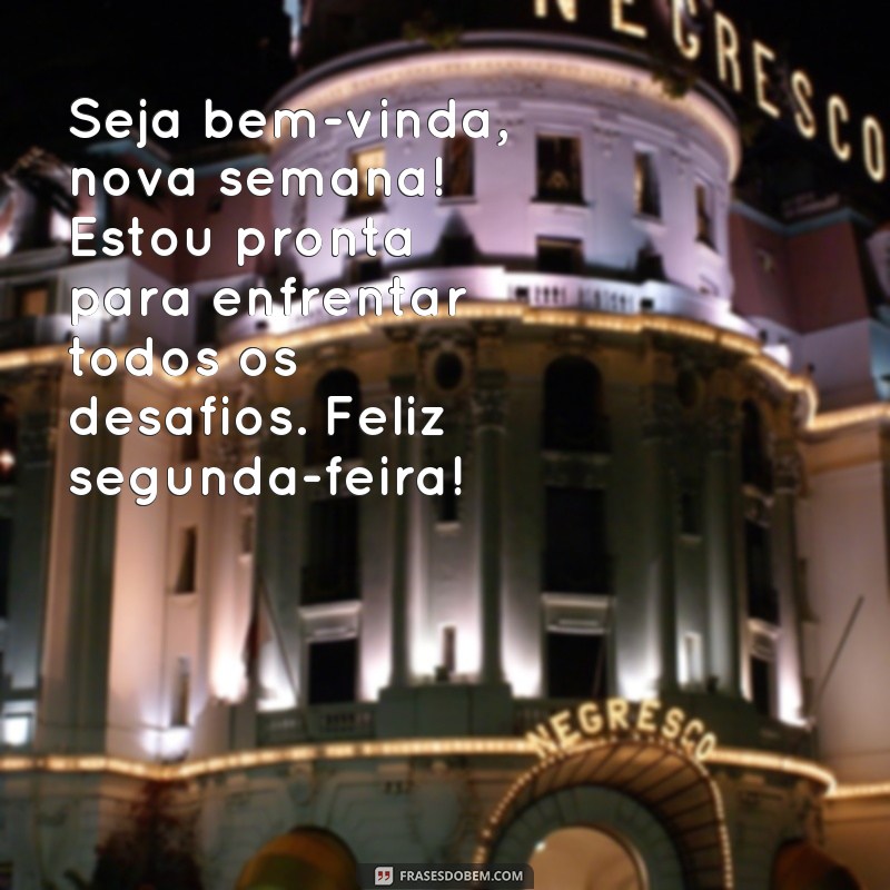 Comece a semana com positividade: confira as melhores frases de feliz segunda-feira! 