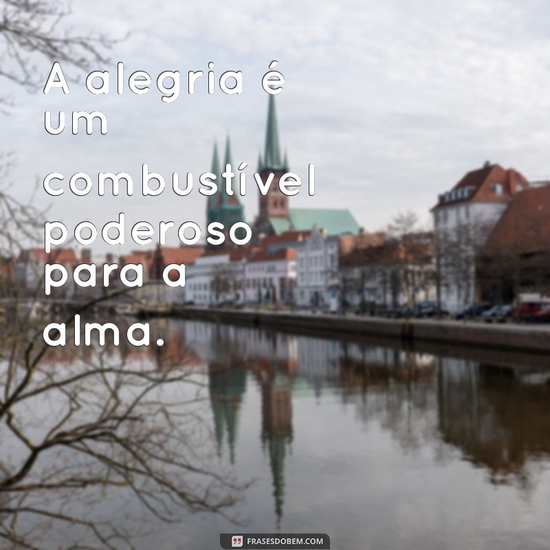 Frases Motivacionais de Alegria para Inspirar Seu Dia 