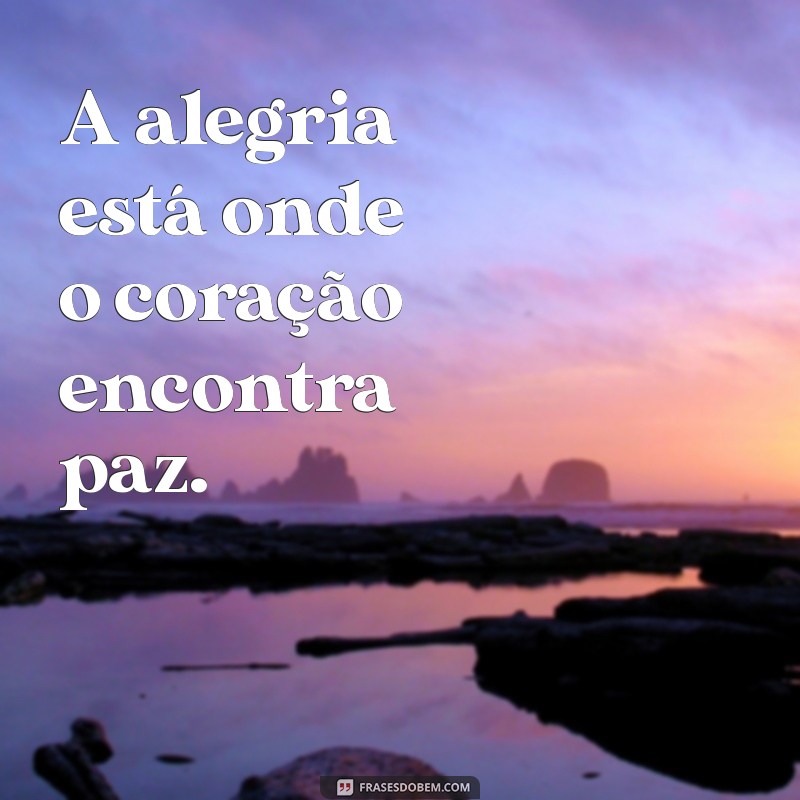 Frases Motivacionais de Alegria para Inspirar Seu Dia 