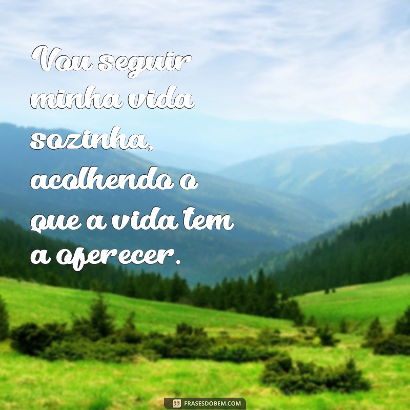 Empoderamento e Independência: Como Seguir a Vida Sozinha com Confiança 