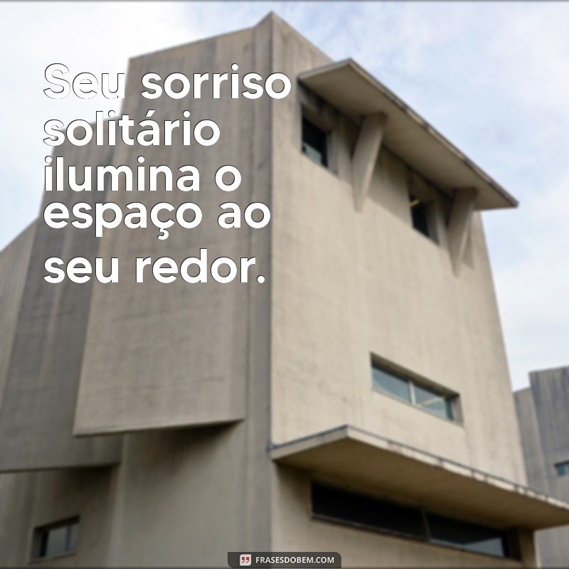 Sorrindo Sozinha: Frases Inspiradoras para Celebrar a Sua Própria Companhia 