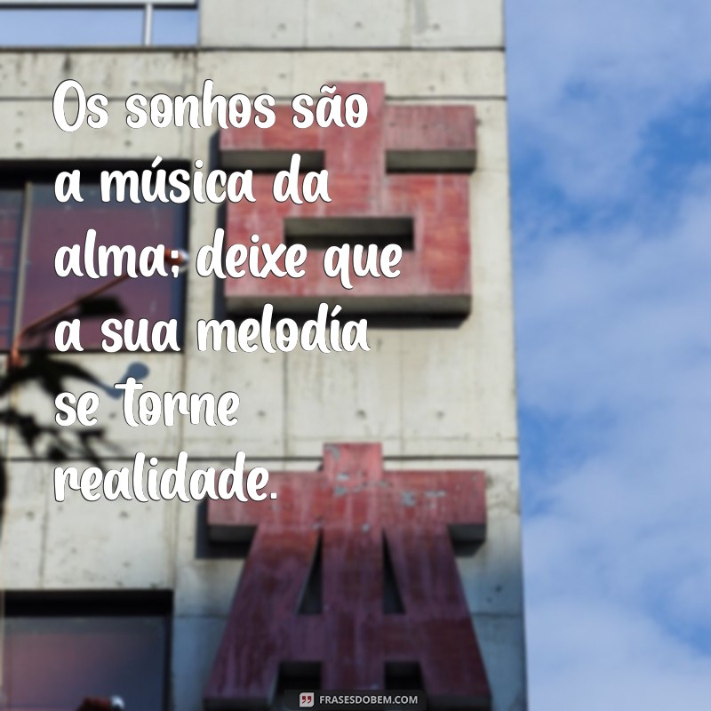 Frases Inspiradoras para Realizar Seus Sonhos e Transformar sua Vida 