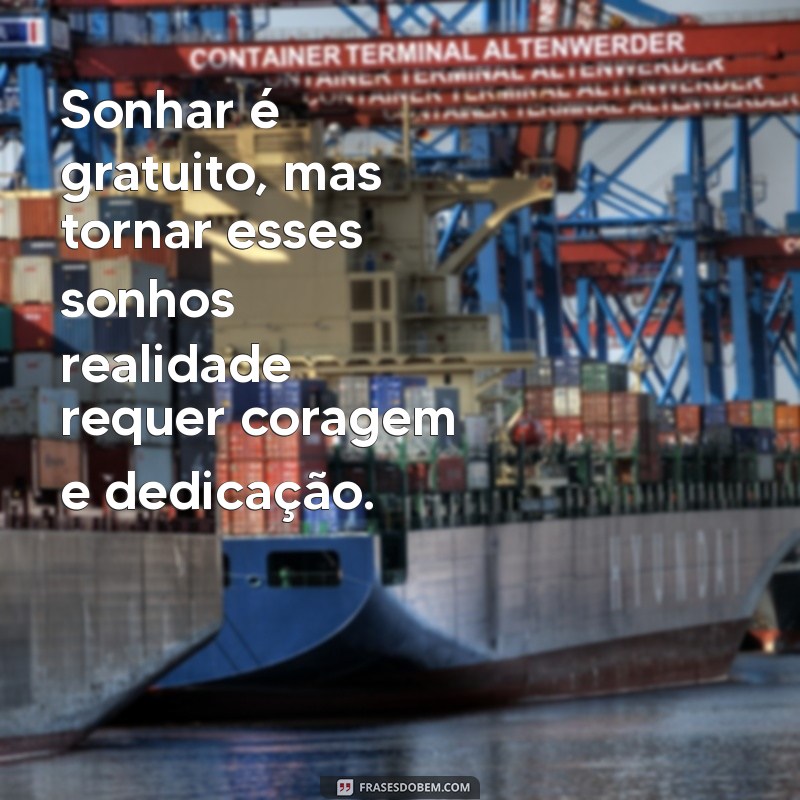 Frases Inspiradoras para Realizar Seus Sonhos e Transformar sua Vida 