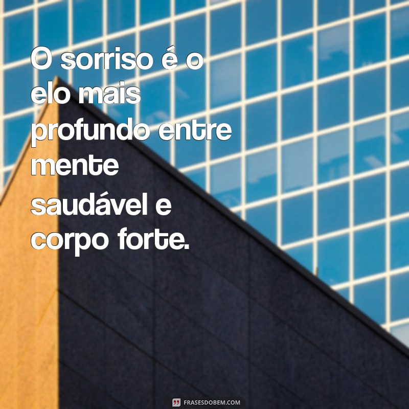 Frases Inspiradoras para Cultivar uma Mente Sã e um Corpo São 