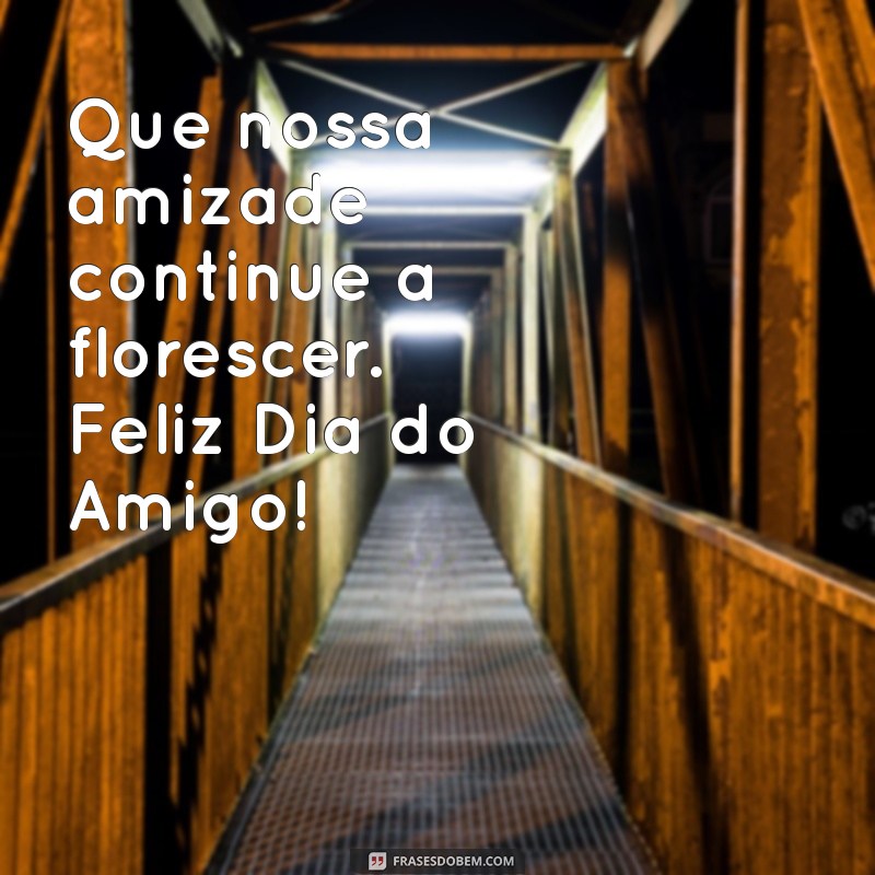 Mensagens Inspiradoras para Celebrar o Dia do Amigo 