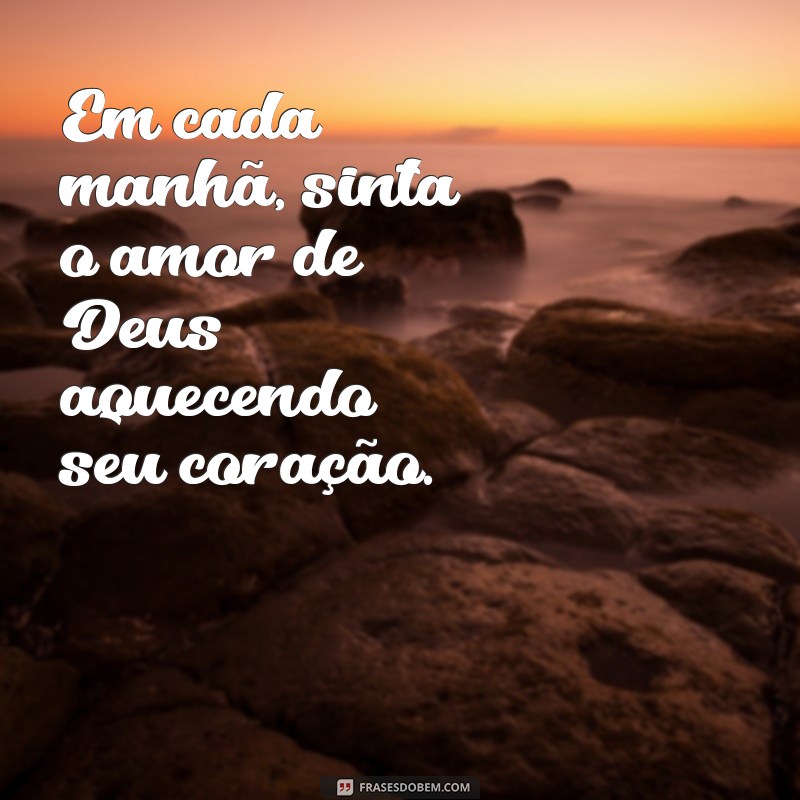 Frases de Bom Dia Evangélicas: Inspirações Diárias para Abençoar Seu Amanhecer 