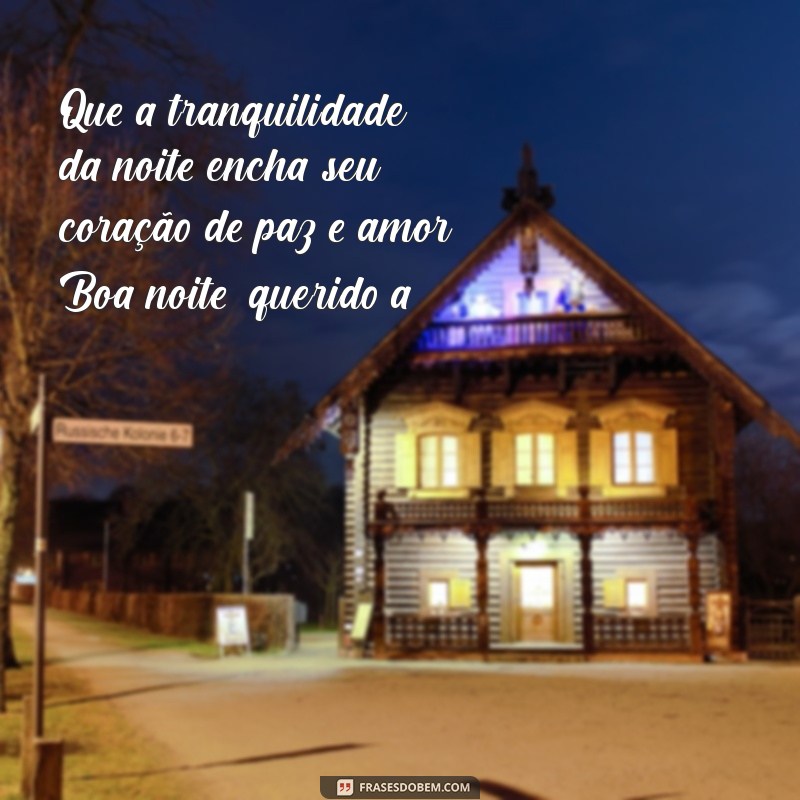 Encante com Amor: As Melhores Frases de Boa Noite para Surpreender Quem Você Ama 