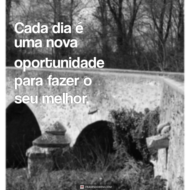 Frases Inspiradoras para Fazer o Seu Melhor: Motivação e Superação 