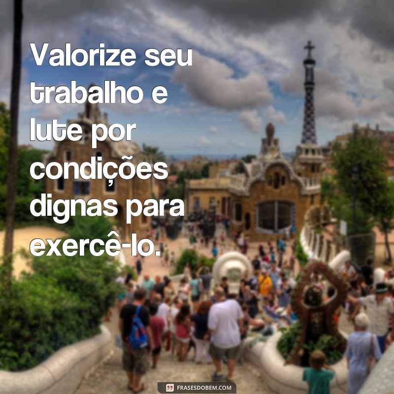 Descubra as melhores frases inspiradoras para um trabalho digno e gratificante 